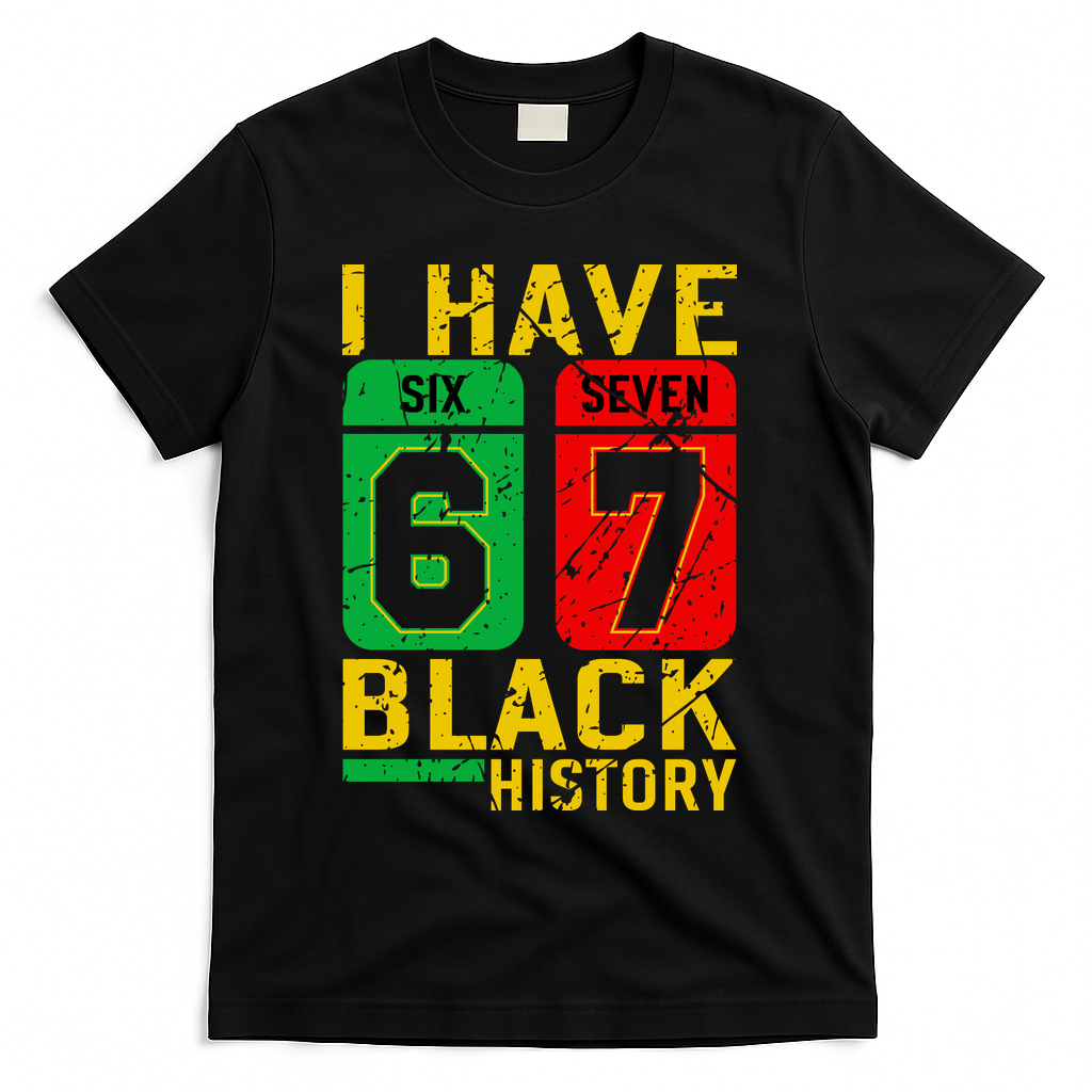 African American Pride I Have 67 Black History 6-7 Meme product image 1