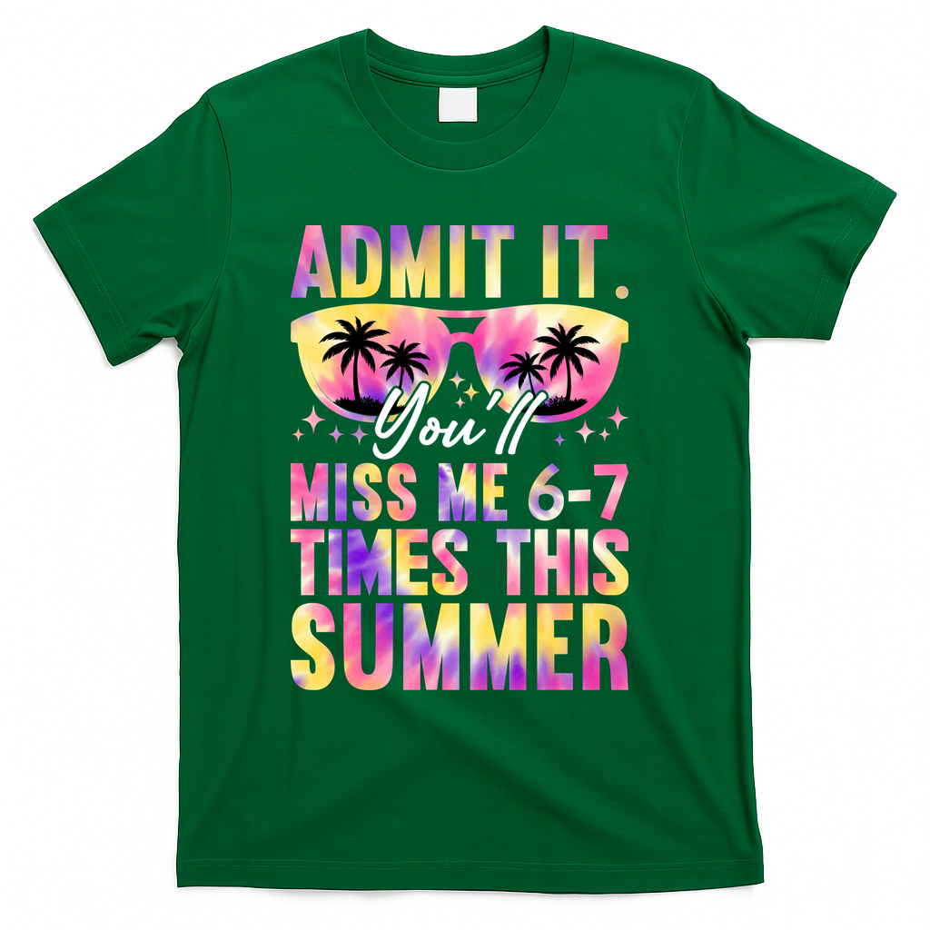 Admit It You'll Miss Me 6-7 Times This Summer T-Shirt product image 4