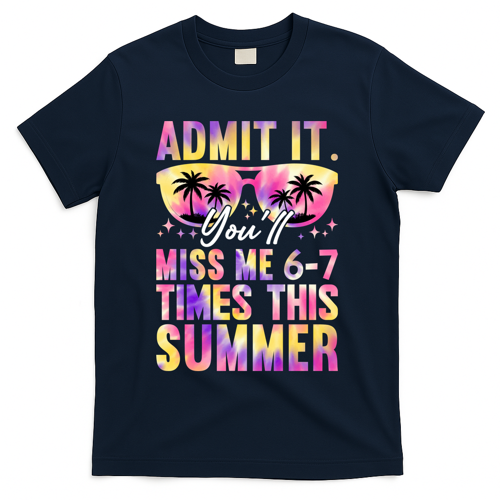 Admit It You'll Miss Me 6-7 Times This Summer T-Shirt product image 3