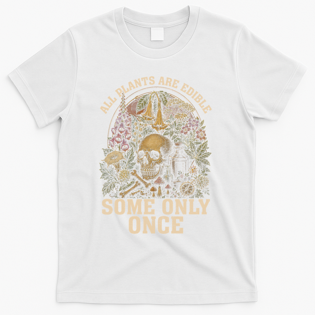 All Plants Are Edible Some Only Once Funny T-Shirt product image 1