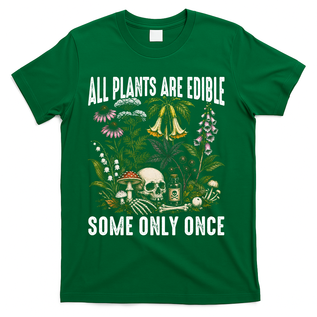 All Plants Are Edible Some Only Once T-Shirt product image 4