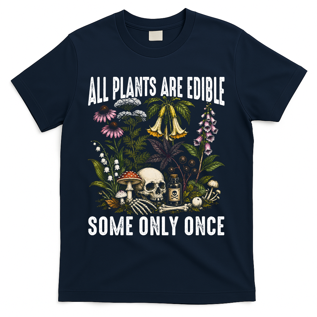 All Plants Are Edible Some Only Once T-Shirt product image 3