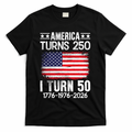 America Turns 250 I Turn 50 1976 50th Birthday T-Shirt product image 1